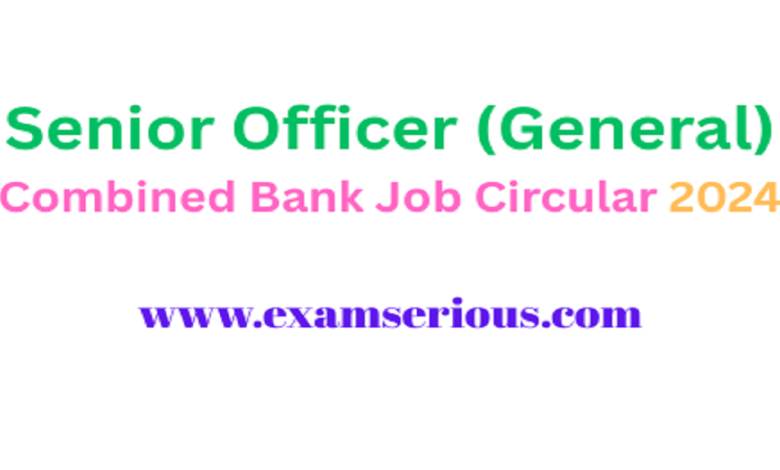 Featured Image -Senior Officer (General) Combined Bank Job Circular 2024