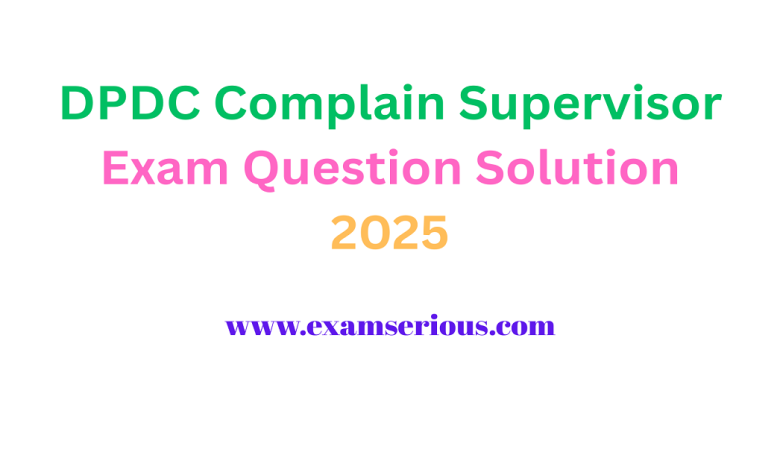 Featured Image-DPDC Complain Supervisor Exam Question Solution 2025